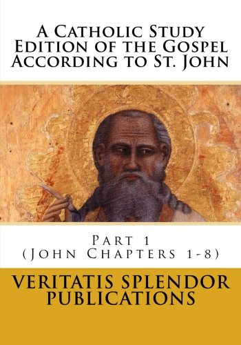 Stock image for A Catholic Study Edition of the Gospel According to St. John: Part 1 (John Chapters 1-8) for sale by ThriftBooks-Atlanta