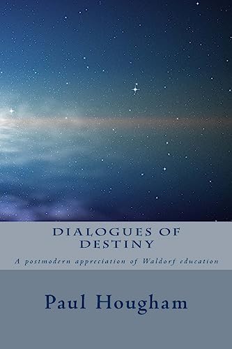 Beispielbild fr Dialogues of Destiny: A Postmodern Appreciation of Waldorf Education zum Verkauf von MusicMagpie