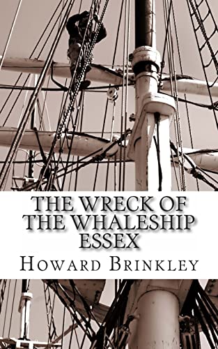 Beispielbild fr The Wreck of the Whaleship Essex: The History of the Shipwreck That Inspired Mob zum Verkauf von Read&Dream