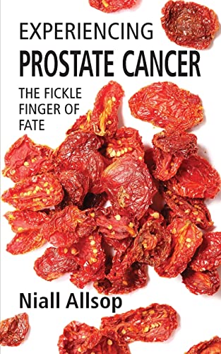 Stock image for Experiencing Prostate Cancer: The fickle finger of fate for sale by THE SAINT BOOKSTORE