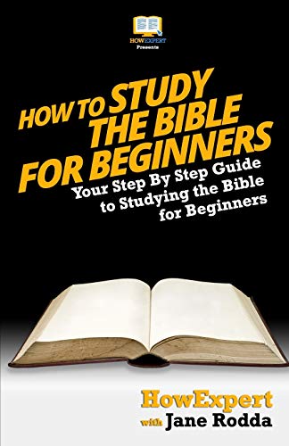 Stock image for How To Study The Bible for Beginners - Your Step-By-Step Guide To Studying The Bible For Beginners for sale by ThriftBooks-Atlanta