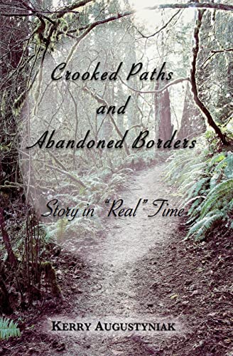 Imagen de archivo de Crooked Paths and Abandoned Borders: Story in "Real" Time a la venta por St Vincent de Paul of Lane County