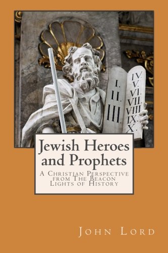 Stock image for Jewish Heroes and Prophets: A Christian Perspective from the Beacon Lights of History for sale by ThriftBooks-Dallas