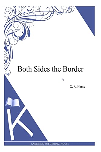 Both Sides the Border - Henty, G. a.