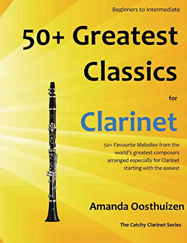 Stock image for 50+ Greatest Classics for Clarinet: instantly recognisable tunes by the world's greatest composers arranged especially for the clarinet, starting with the easiest (The Catchy Clarinet) for sale by WorldofBooks