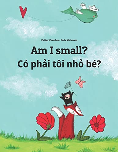 Imagen de archivo de Am I small? C? ph?i t?i nh? b??: Children's Picture Book English-Vietnamese (Bilingual Edition) (World Children's Book) a la venta por SecondSale