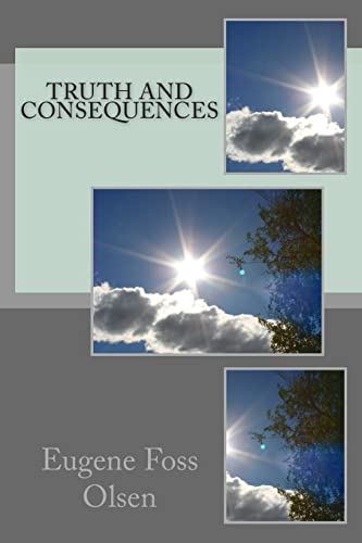 Truth and Consequences (Paperback) - Eugene Foss Olsen