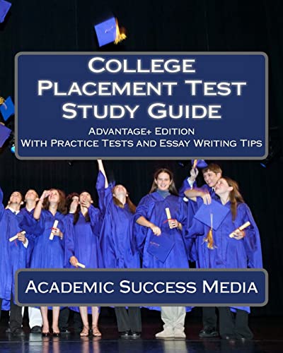 Stock image for College Placement Test Study Guide: Advantage+ Edition with Practice Tests and Essay Writing Tips for sale by Half Price Books Inc.