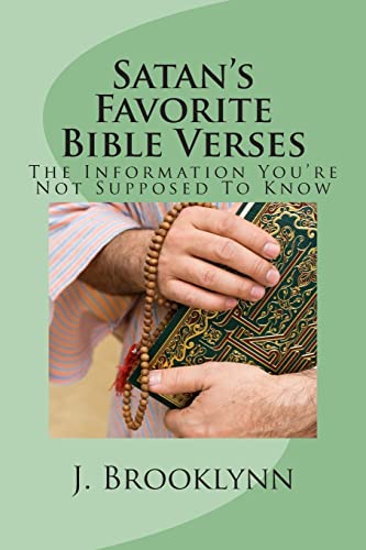 9781494868932: Satan's Favorite Bible Verses: The Information You're Not Supposed To Know