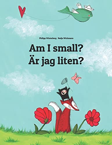 Stock image for Am I small? r jag liten?: Childrens Picture Book English-Swedish (Bilingual Edition) (Bilingual Books (English-Swedish) by Philipp Winterberg) for sale by Goodwill Southern California