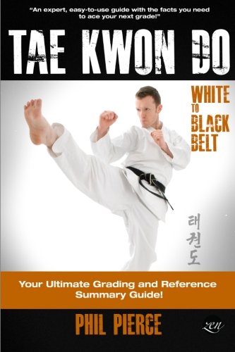 Imagen de archivo de TaeKwonDo " White to Black Belt:: Your Ultimate Grading and Reference Summary Guide (TAGB, ITF Tae Kwon Do, Martial Arts) a la venta por HPB-Ruby