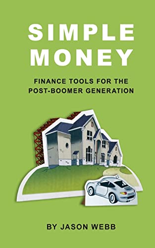 Imagen de archivo de Simple Money: Finance Tools for the Post-Boomer Generations a la venta por THE SAINT BOOKSTORE