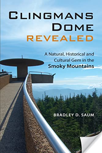 Stock image for Clingmans Dome Revealed: A Natural, Historical and Cultural Gem in the Smoky Mountains for sale by SecondSale