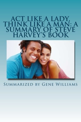 Imagen de archivo de Act Like a Lady, Think Like a Man: A Summary of Steve Harvey's Book: What Men Really Think About Love, Relationships, Intimacy, and Commitment a la venta por SecondSale