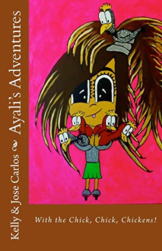 Imagen de archivo de Ayali's Adventures: With the Chick, Chick, Chickens! (Volume 1) a la venta por Second Chance Books