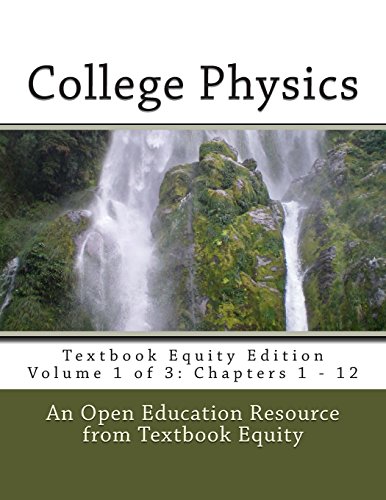 9781494883225: College Physics: Textbook Equity Edition Volume 1 of 3: Chapters 1 - 12