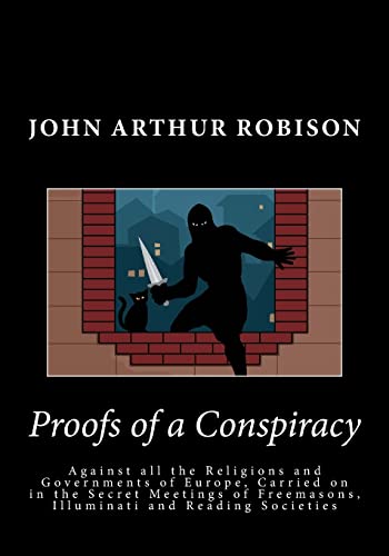 9781494884611: Proofs of a Conspiracy: Against all the Religions and Governments of Europe, Carried on in the Secret Meetings of Freemasons, Illuminati and Reading Societies