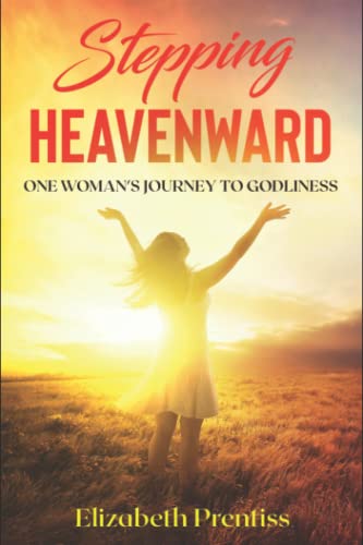 Beispielbild fr Stepping Heavenward: One Womans Journey to Godliness zum Verkauf von Zoom Books Company