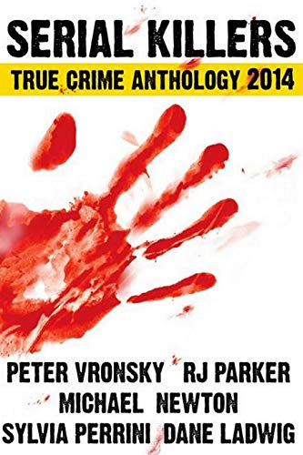 9781494890834: Serial Killers True Crime Anthology 2014 (Large Print): Volume 1 (True Crime Books Anthology)