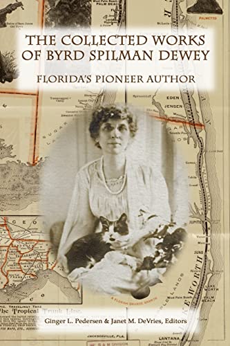 Beispielbild fr The Collected Works of Byrd Spilman Dewey: Florida's Pioneer Author zum Verkauf von ThriftBooks-Atlanta
