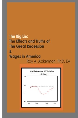 Stock image for The Big Lie: The Effects and Truths of The Great Recession & Wages in America for sale by THE SAINT BOOKSTORE
