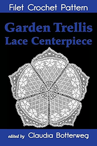 9781494900861: Garden Trellis Lace Centerpiece Filet Crochet Pattern: Complete Instructions and Chart