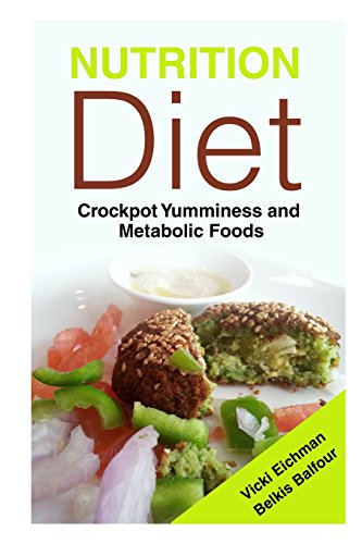 9781494902520: Nutrition Diet: Crockpot Yumminess and Metabolic Foods