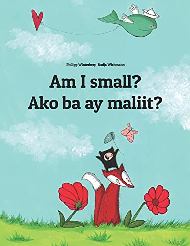 Beispielbild fr Am I small? Ako ba ay maliit?: Childrens Picture Book English-Tagalog (Bilingual Edition) (Bilingual Books (English-Filipino/Tagalog) by Philipp Winterberg) zum Verkauf von Goodwill of Colorado