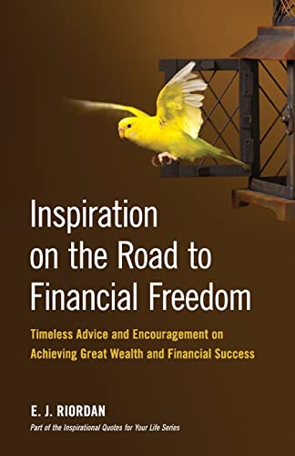 Stock image for Inspiration on the Road to Financial Freedom: Timeless Advice and Encouragement on Achieving Great Wealth and Financial Success (Inspirational Quotes for Your Life) for sale by Lucky's Textbooks