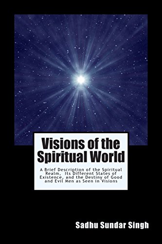 Imagen de archivo de Visions of the Spiritual World: A Brief Description of the Spiritual Realm, Its Different States of Existence, and the Destiny of Good and Evil Men as Seen in Visions a la venta por Coas Books