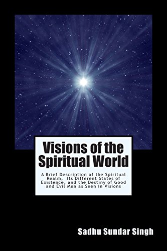 Stock image for Visions of the Spiritual World: A Brief Description of the Spiritual Realm, Its Different States of Existence, and the Destiny of Good and Evil Men as Seen in Visions for sale by Coas Books