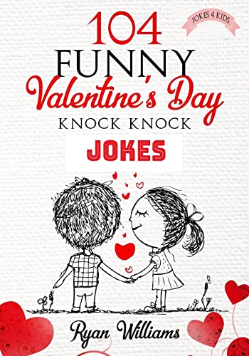 Imagen de archivo de 104 Funny Valentine Day Knock Knock Jokes 4 kids: Jokes 4 kids a la venta por SecondSale