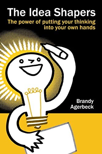 9781494919337: The Idea Shapers: the power of putting your thinking into your own hands