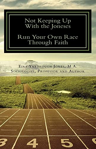 Stock image for Not Keeping Up With the Joneses, RunYour Own Race Through Faith: 3 Easy Steps To Discover Your Divine Destiny for sale by THE SAINT BOOKSTORE