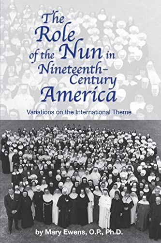 Beispielbild fr The Role of the Nun in Nineteenth-Century America: Variations on the International Theme zum Verkauf von Books From California