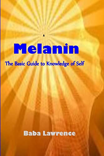 

Melanin : The Basic Guide to Knowledge of Self