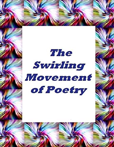 9781494925055: The Swirling Movement Of Poetry