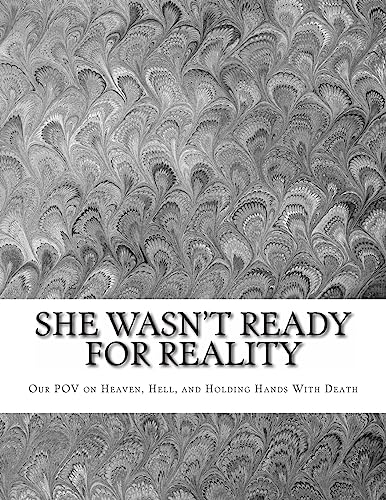 Imagen de archivo de She Wasn't Ready For Reality: Our POV on Heaven, Hell, and Holding Hands With Death a la venta por THE SAINT BOOKSTORE