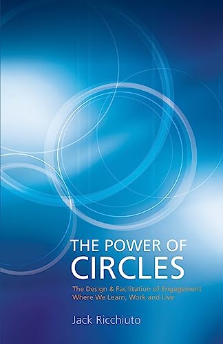 Beispielbild fr The Power Of Circles: The Design & Facilitation Of Engagement Where We Learn, Work & Live zum Verkauf von THE SAINT BOOKSTORE