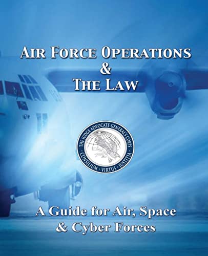 Beispielbild fr Air Force Operations & The Law: A Guide for Air, Space, & Cyber Forces - Second Edition zum Verkauf von Lucky's Textbooks