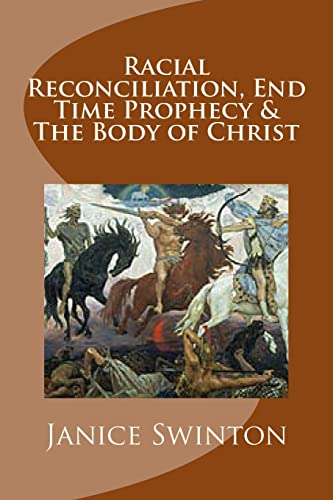Stock image for Racial Reconciliation, End Time Prophecy & The Body of Christ: The BrotherSisterhood of All Humanity for sale by THE SAINT BOOKSTORE