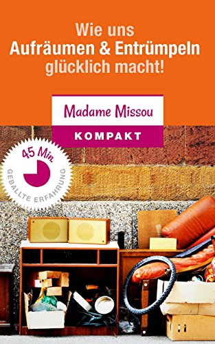 Beispielbild fr Wie uns Aufrumen & Entrmpeln glcklich macht - Motivationskick fr Ordnung Zuhause und im Geist zum Verkauf von medimops