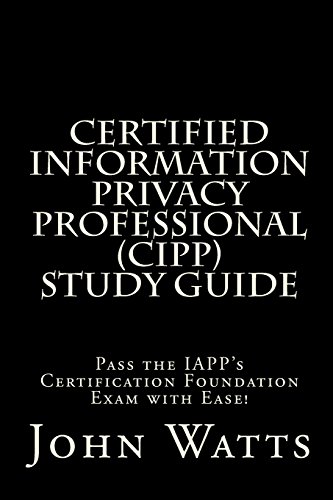 9781494939915: Certified Information Privacy Professional Study Guide: Pass the IAPP's Certification Foundation Exam with Ease!