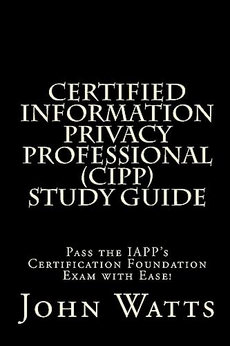 9781494939915: Certified Information Privacy Professional Study Guide: Pass the IAPP's Certification Foundation Exam with Ease!