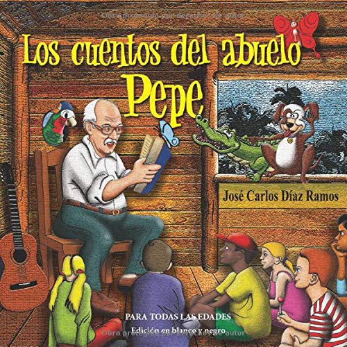 Imagen de archivo de Los cuentos del abuelo Pepe: Edici n en blanco y negro (Spanish Edition) a la venta por ThriftBooks-Atlanta