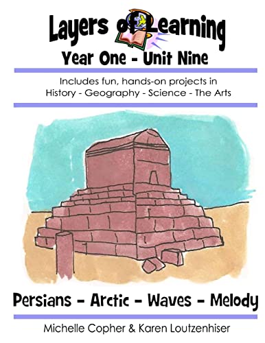 Stock image for Layers of Learning Year One Unit Nine: Persians, Arctic, Waves, Melody (Layers of Learning Year 1) for sale by SecondSale