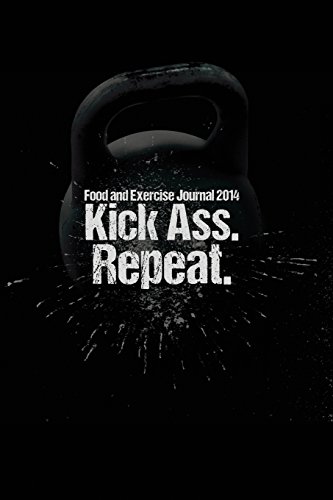 Stock image for Food and Exercise Journal: 2014 Kick Ass. Repeat. (WOD Journal) for sale by SecondSale