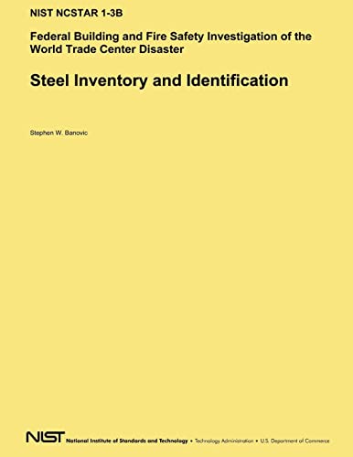 Stock image for Steel Inventory and Identification: Federal Building and Fire Safety Investigation of the World Trade Center Disaster for sale by THE SAINT BOOKSTORE