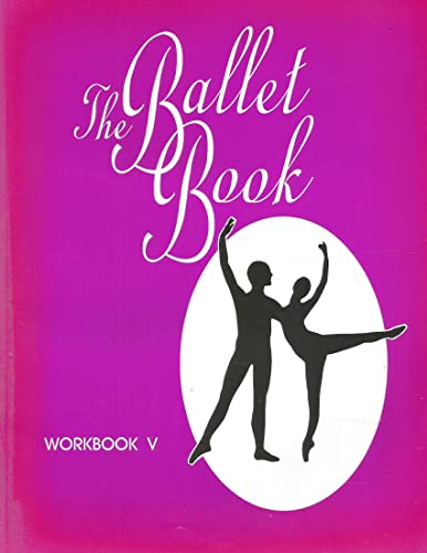 9781494951207: The Ballet Book Workbook V (The Ballet Book Workbooks) (Volume 5) by Donna Jones Carver (2014-01-16)