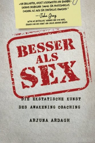 Stock image for Besser als Sex: Die ekstatische Kunst des Awakening Coachings for sale by medimops